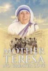 Mother Teresa: No Greater Love