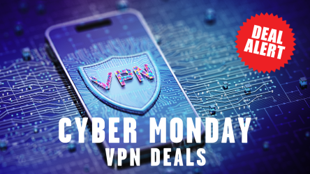 Expiring Soon – The 5 Cyber Monday VPN Deals Worth Signing Up For