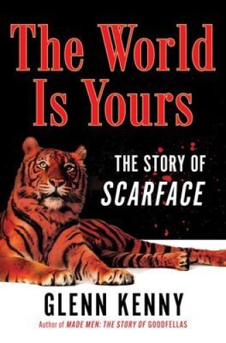 Book Excerpt: The World is Yours: The Story of Scarface by Glenn Kenny